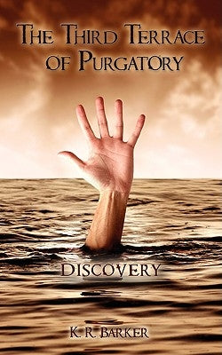 The Third Terrace of Purgatory: Discovery by Barker, K. R.