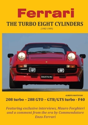Ferrari THE TURBO EIGHT CYLINDERS (1982-1989) by Mantovani, Alberto