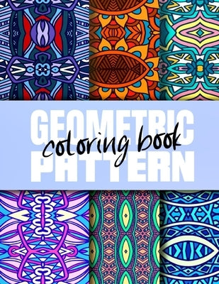 Geometric Pattern Coloring Book: Creative Geometric Coloring Book for Adults 50 Patterns, Coloring Pages Sets for Adults Relaxation by Art, Compact