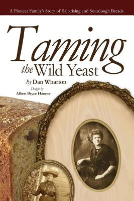 Taming the Wild Yeast by Hanner, Albert Bryce