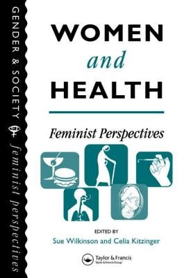 Women And Health: Feminist Perspectives by Wilkinson, Sue