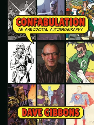 Confabulation: An Anecdotal Autobiography by Dave Gibbons by Gibbons, Dave
