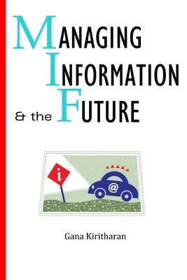 Managing Information and the Future by Kiritharan, Gana