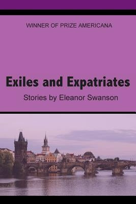 Exiles and Expatriates by Swanson, Eleanor