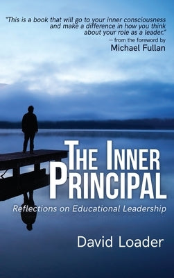 The Inner Principal: Reflections on Educational Leadership by Loader, David