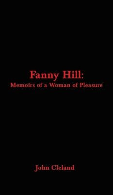 Fanny Hill: Memoirs of a Woman of Pleasure by Cleland, John