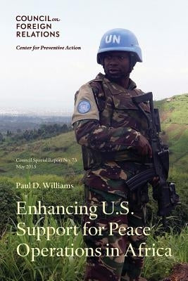 Enhancing U.S. Support for Peace Operations in Africa by Williams, Paul D.