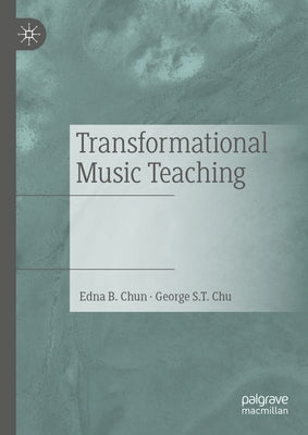 Transformational Music Teaching by Chun, Edna B.