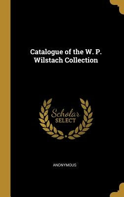 Catalogue of the W. P. Wilstach Collection by Anonymous