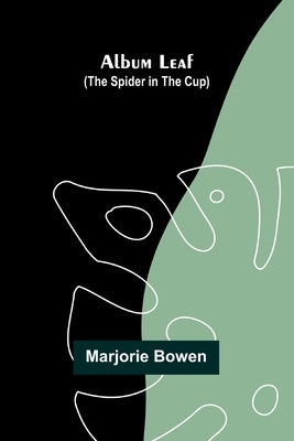 Album Leaf (The Spider In The Cup) by Bowen, Marjorie