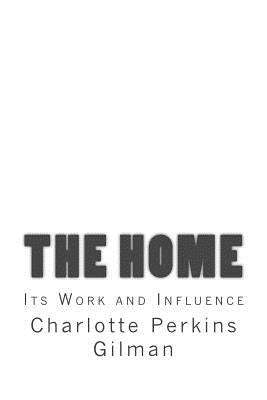 The Home: Its Work and Influence by Anderson, Taylor