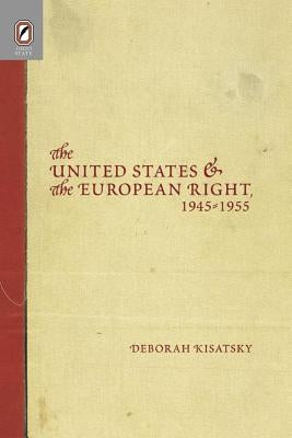 United States European Right: 1945-1955 by Kisatsky, Deborah
