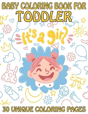 Baby Coloring Book For Toddler 30 Unique Coloring Pages: Perfect for toddler (volume 3) by Book House, The Universal