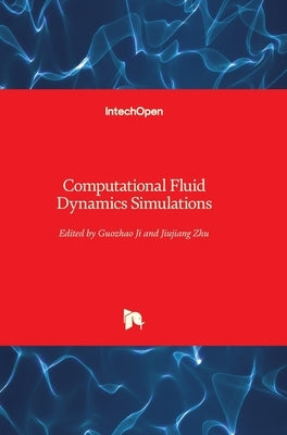 Computational Fluid Dynamics Simulations by Ji, Guozhao