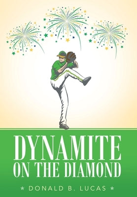 Dynamite on the Diamond by Lucas, Donald B.