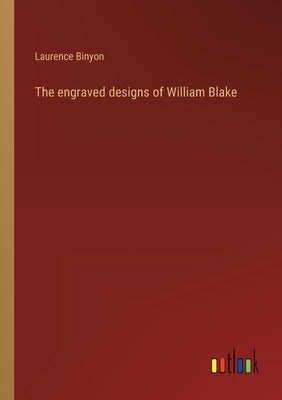 The engraved designs of William Blake by Binyon, Laurence