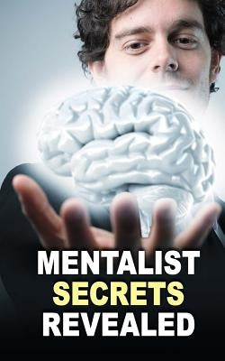 Mentalist Secrets Revealed: The Book Mentalists Don't Want You To See! by Mentalist, Masked