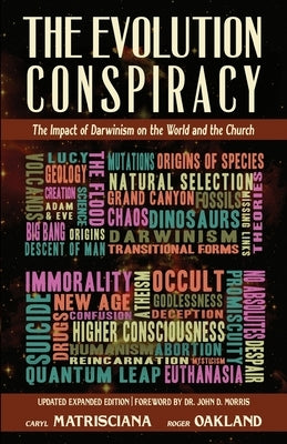 The Evolution Conspiracy: The Impact of Darwinsim on the World and the Church by Oakland, Roger