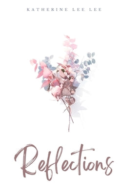 Reflections by Lee, Katherine Lee