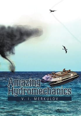 Amazing Hydromechanics by Merkulov, V. I.