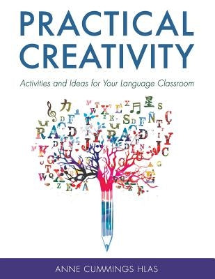 Practical Creativity: Activities and Ideas for Your Language Classroom by Hlas, Anne Cummings