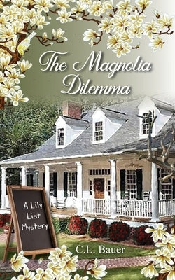 The Magnolia Dilemma by Bauer, C. L.