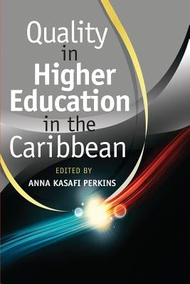 Quality in Higher Education in the Caribbean by Perkins, Anna Kasafi
