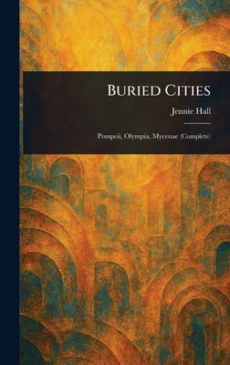 Buried Cities by Hall, Jennie