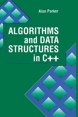 Algorithms and Data Structures in C++ by Parker, Alan