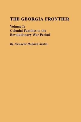 Georgia Frontier: Volume I by Austin, Jeannette Holland