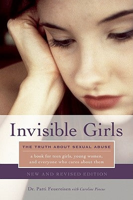 Invisible Girls: The Truth about Sexual Abuse by Feuereisen, Patti