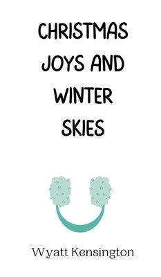 Christmas Joys and Winter Skies by Kensington, Wyatt