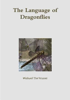 The Language of Dragonflies by Fortescue, Michael