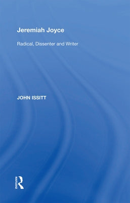 Jeremiah Joyce: Radical, Dissenter and Writer by Issitt, John