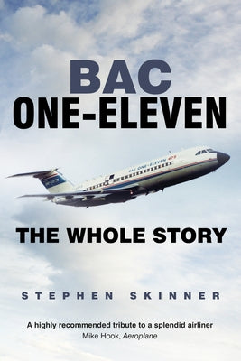 BAC One-Eleven: The Whole Story by Skinner, Stephen