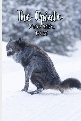 The Opiate: Winter 2024, Vol.36 by Rivieccio, Genna