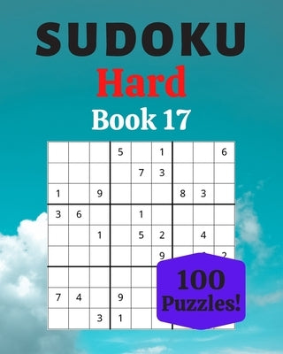 Sudoku Hard Book 17: 100 Sudoku for Adults - Large Print - Hard Difficulty - Solutions at the End - 8'' x 10'' by Moreau, Stéphanie