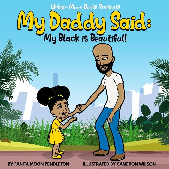 My Daddy Said: My Black is Beautiful by Pendleton, Fanita Moon