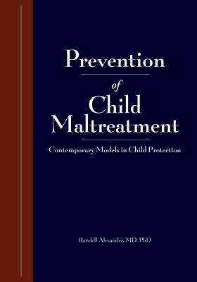 Research and Practices in Child Maltreatment Prevention, Volume One: Definitions of Abuse and Prevention by Randell, Alexander