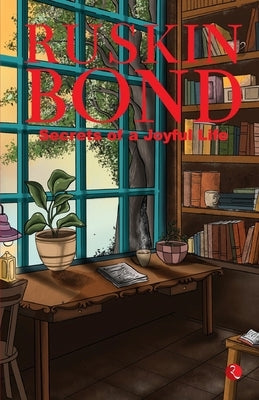 Secrets of a Joyful Life by Bond, Ruskin
