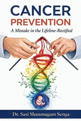 Cancer Prevention - A mistake in the lifeline rectified by Shanmugam Senga, Sasi