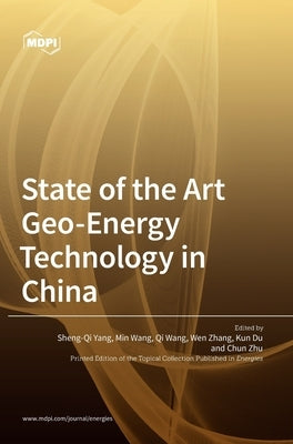 State of the Art Geo-Energy Technology in China by Yang, Sheng-Qi