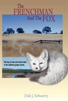 Frenchman and the Fox by Schwartz, Dale J.