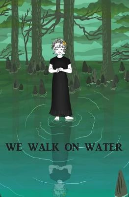 We Walk on Water by Cobb, Cara