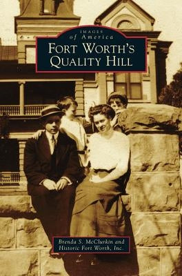 Fort Worth's Quality Hill by McClurkin, Brenda S.