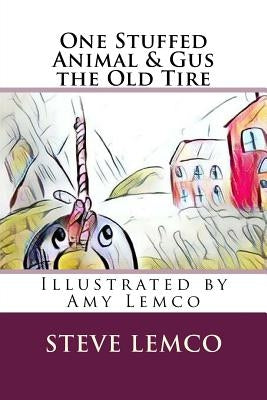 One Stuffed Animal & Gus the Old Tire by Lemco, Amy