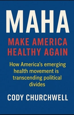 Maha: Make America Healthy Again by Churchwell, Cody