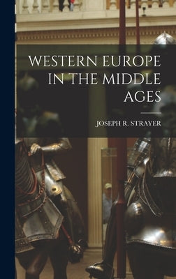 Western Europe in the Middle Ages by Strayer, Joseph R.