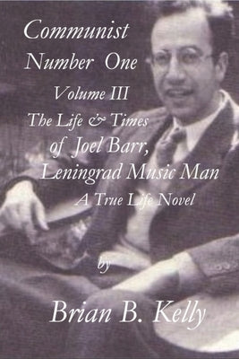 Communist Number One, Vol. III: Leningrad Music Man by Kelly, Brian B.