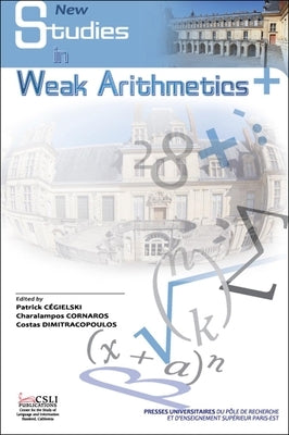 Studies in Weak Arithmetics, Volume 2: Volume 2 by Cégielski, Patrick